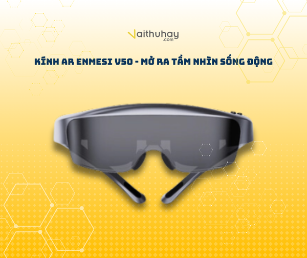 Kính AR ENMESI V50 - Mở Ra Tầm Nhìn Sống Động