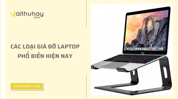 Các loại giá đỡ laptop phổ biến hiện nay