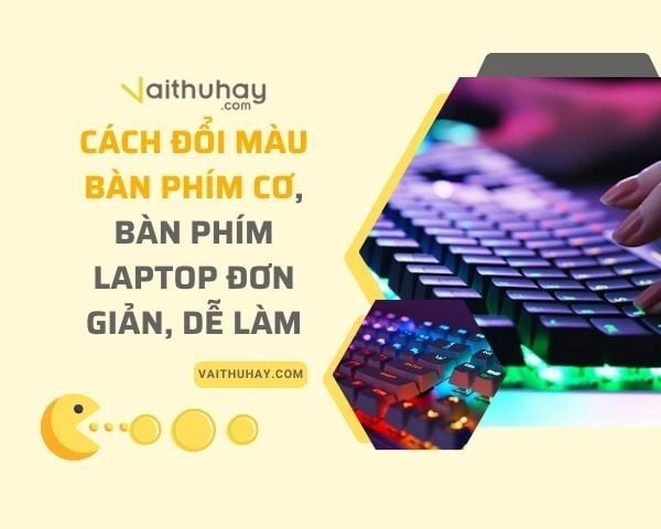 Cách đổi màu bàn phím cơ, bàn phím laptop đơn giản, dễ làm