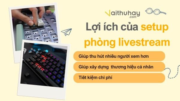 Lợi ích của setup phòng livestream