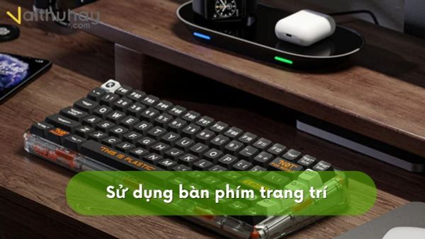 Sử dụng các loại bàn phím độc đáo trang trí bàn làm việc đẹp