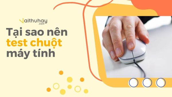 Tại sao nên test chuột máy tính