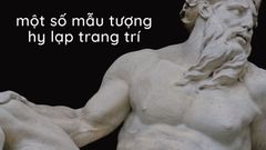 Giới thiệu một số mẫu tượng hy lạp trang trí đang được yêu thích nhất hiện nay