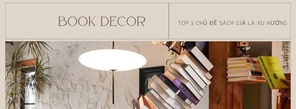 TOP 5 Mẫu Sách Giả Trang Trí Được Yêu Thích Nhất Trong Năm Nay