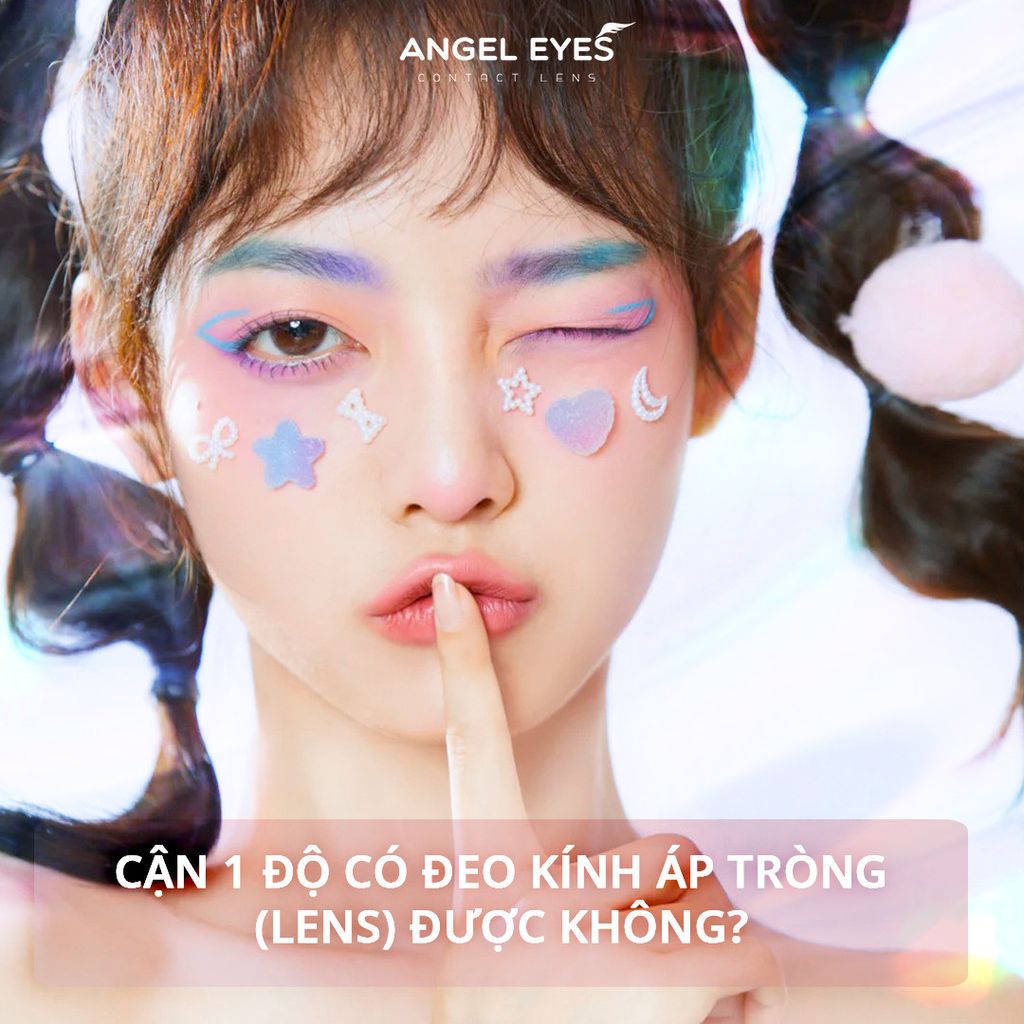 CẬN 1 ĐỘ CÓ ĐEO KÍNH ÁP TRÒNG (LENS) ĐƯỢC KHÔNG?