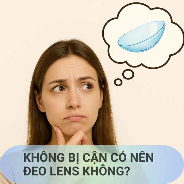 Không Bị Cận Có Nên Đeo Lens Không?