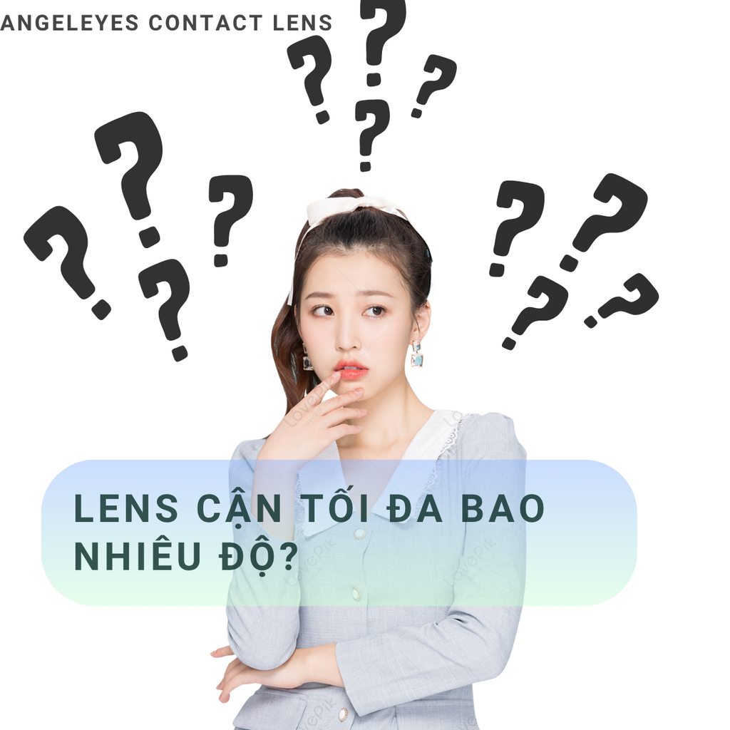 Lens Cận Tối Đa Bao Nhiêu Độ? Có Loại Kính Áp Tròng Cho Người Cận Nặng Không?