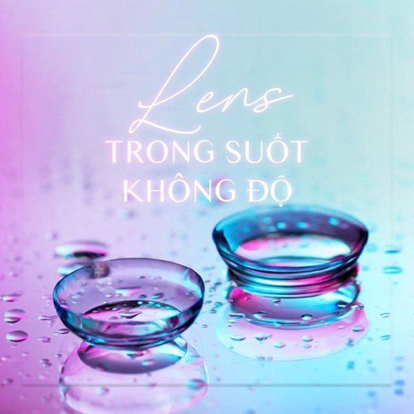 Lens Trong Suốt Không Độ