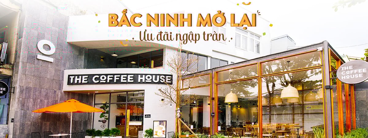 THÔNG BÁO: THE COFFEE HOUSE TẠI BẮC NINH ĐÃ CHÍNH THỨC TRỞ LẠI PHỤC VỤ TẠI CỬA HÀNG TỪ NGÀY 14/09/2021