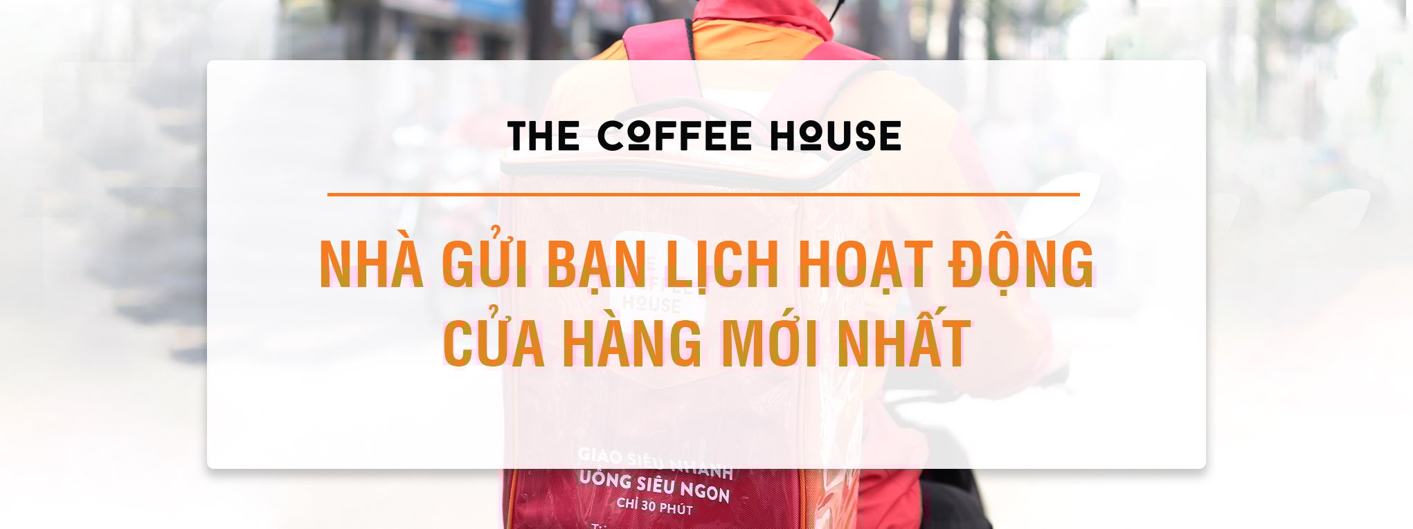 The Coffee House gửi bạn lịch hoạt động cửa hàng mới nhất
