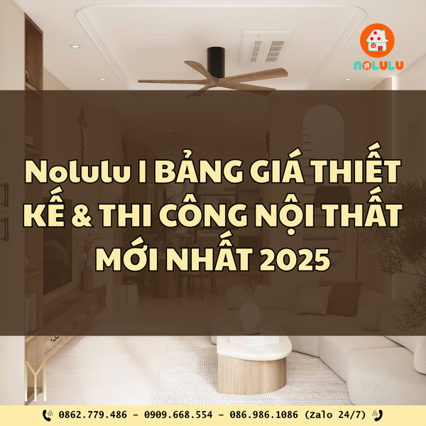 Nolulu - THIẾT KẾ & THI CÔNG NỘI THẤT MỚI NHẤT 2025