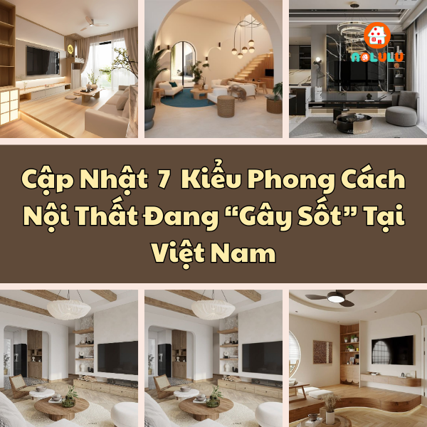 Cập nhật 7 kiểu phong cách nội thất đang 