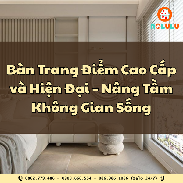 Bàn Trang Điểm Cao Cấp và Hiện Đại – Nâng Tầm Không Gian Sống