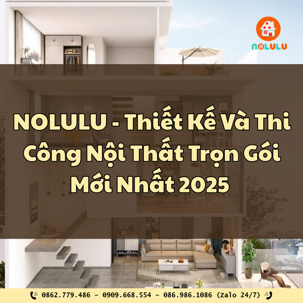 Thiết Kế & Thi Công Nội Thất – Hoàn Thiện Không Gian Sống Mơ Ước