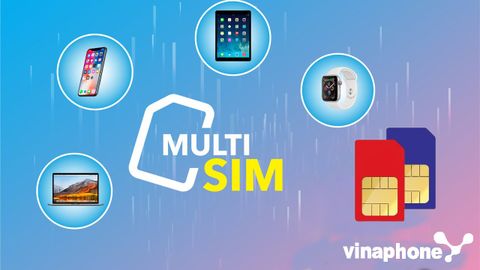 Cách đăng ký MultiSIM VinaPhone dùng được nhiều thiết bị cùng lúc chỉ với một số