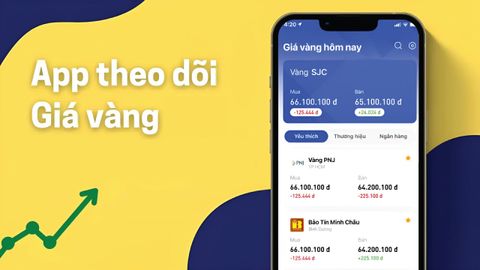 Mách bạn 4 ứng dụng theo dõi giá vàng Việt Nam nhanh chóng , chính xác và tiện lợi