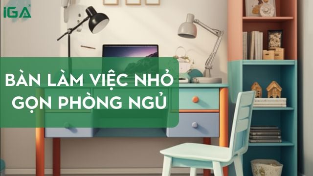 5+ mẫu bàn làm việc nhỏ gọn trong phòng ngủ đẹp và tiện lợi