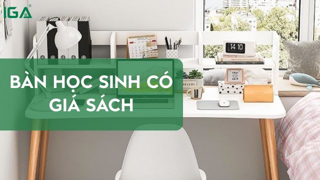 Kích thước bàn học sinh có giá sách giúp con ngồi đúng - học tốt