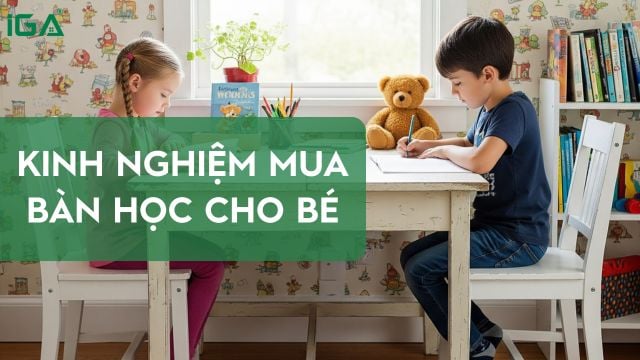 Kinh nghiệm mua bàn học cho bé: Chọn đúng, an toàn và tiện lợi