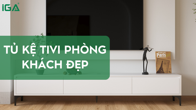 Tủ kệ tivi phòng khách đẹp - bí quyết nâng tầm không gian sống