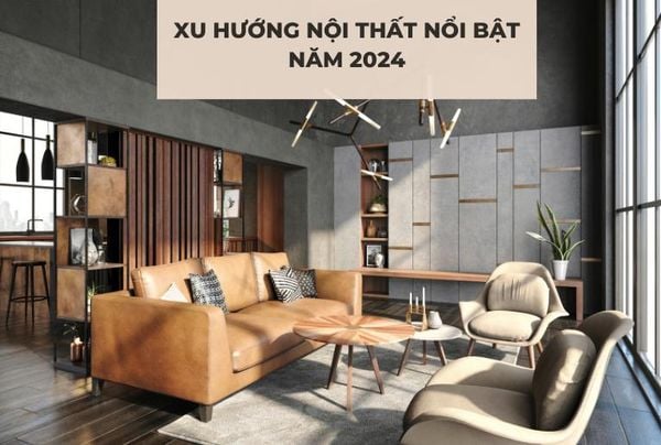 Tổng hợp xu hướng thiết kế nội thất năm 2024 