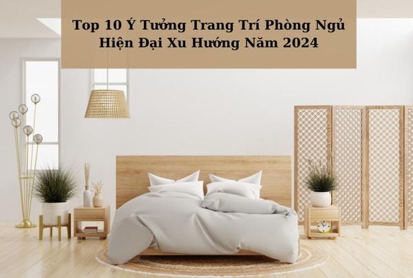 top-10-y-tuong-trang-tri-phong-ngu-hien-dai-xu-huong-nam-2024