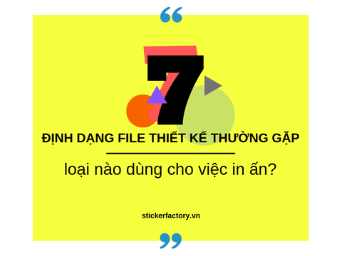 7 ĐỊNH DẠNG FILE THIẾT KẾ THƯỜNG GẶP. LOẠI NÀO DÙNG CHO VIỆC IN STICKER?