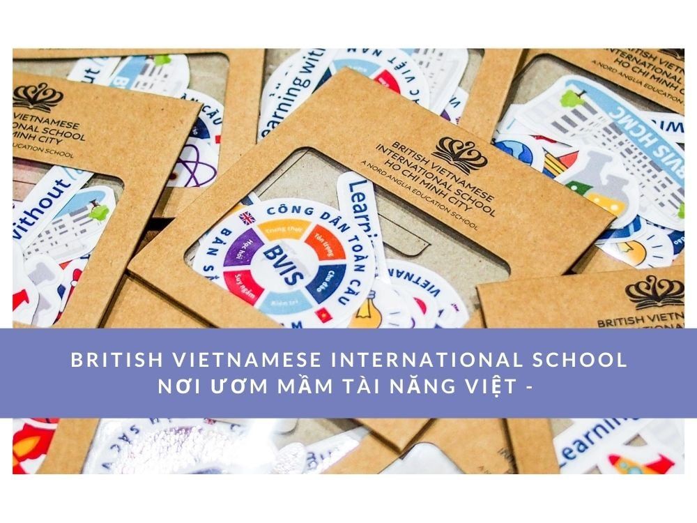 British Vietnamese International School - NƠI ƯƠM MẦM TÀI NĂNG VIỆT