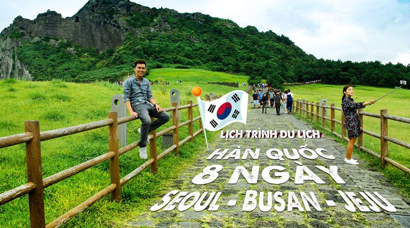 Lịch trình du lịch tự túc Hàn Quốc 8 ngày 3 thành phố: Seoul, Busan, Jeju