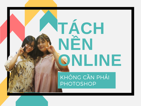 Hướng dẫn xóa phông nền ảnh Online chỉ vài giây, không cần Photoshop