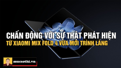 Bóc phốt sư thật về Mix Fold 4 smartphone gập mới trình làng của Xiaomi khiến người dùng ngã ngựa