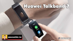 Mục sở thị Talkband 7 mới của Huawei vừa ra mắt với nhiều cải tiến