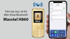 Trên tay mục sở thị điện thoại bluetooth Masstel H860 mạ vàng 24K