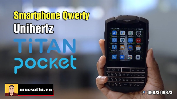 Unihertz Titan Pocket - Phong cách bàn phím Qwerty huyền thoại gây sự chú ý mạnh mẽ
