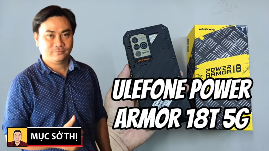 Khui hộp mục sở thị Ulefone Armor 18T 5G siêu bền camera 108MP cảm biến nhiệt FLIR Ram12GB Pin9600mAh
