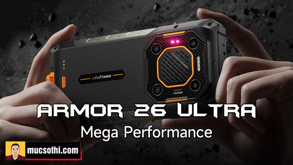 Quái vật cameraphone 200MP Ulefone Armor 26 Ultra siêu bền 5G pin15600mAh xuất hiện gây kinh ngạc