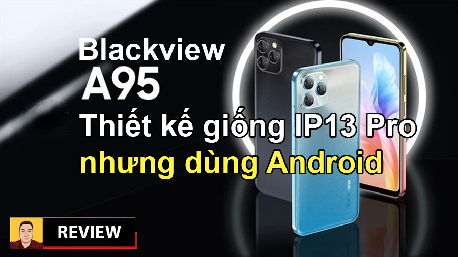 Blackview bẻ lái sang hướng mới với A95 với ngoại hình như iPhone 13 Pro có giá rẻ - 09175.09195
