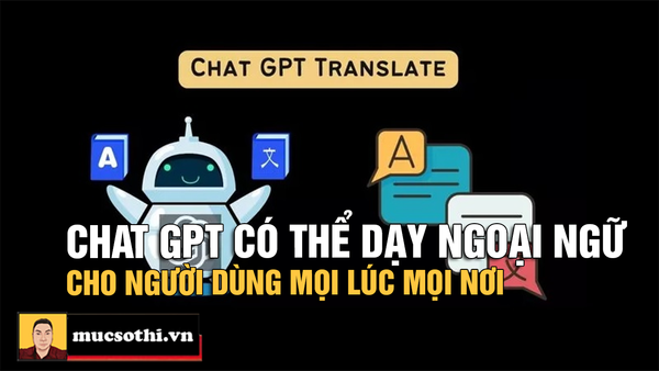 Đã có thể học ngoại ngữ dễ dàng với tính năng gia sư từ ChatGPT - mucsothi.com.vn