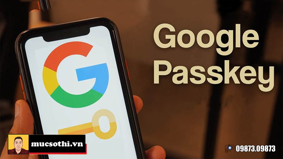 Không cần mật khẩu vẫn truy cập tài khoản với Google Passkey - 09873.09873
