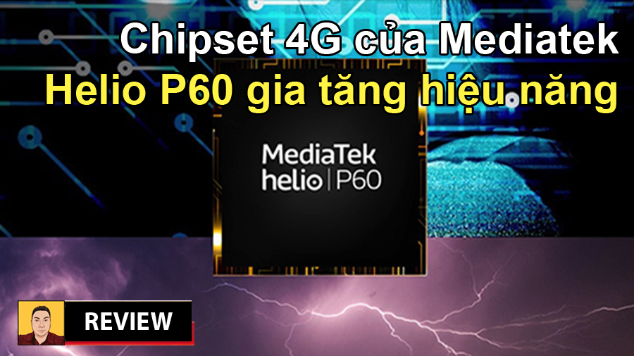 Cùng smartphonestore.vn mục sở thị tất tần tật về chip Helio P60 gia tăng hiệu năng - 09175.09195