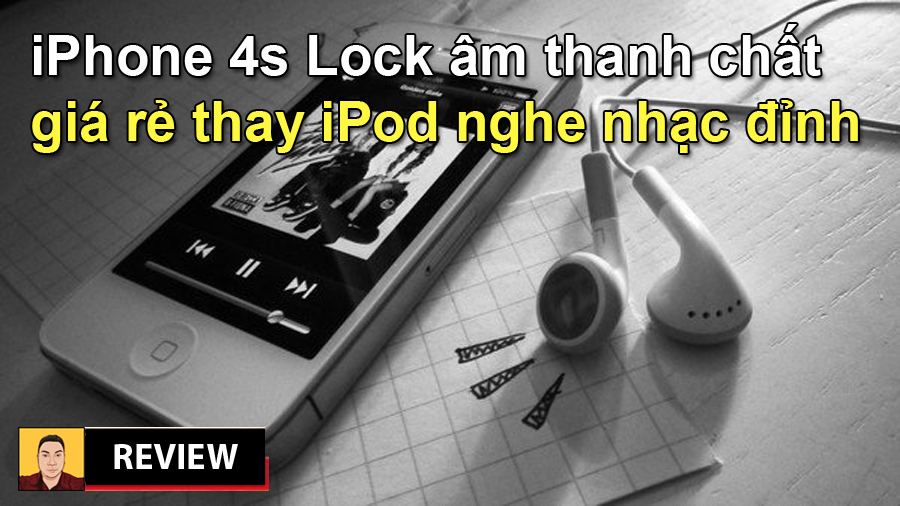 Ui là trời dưới 300K thì dùng con iPhone 4s Lock thay iPod nghe nhạc là hết nước chấm