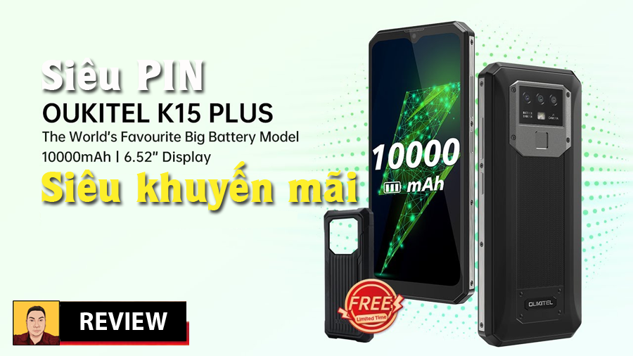 Mục sở thị nơi bán Oukitel K15 Plus smartphone vua pin 10.000mAh đang được người mua săn lùng - 09873.09873