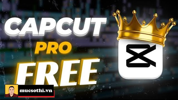 Kèo Thơm CapCut Pro Tải Ngay Miễn Phí 100% – Thoả Sức Sáng Tạo Video Không Tốn XU! - mucsothi.com.vn