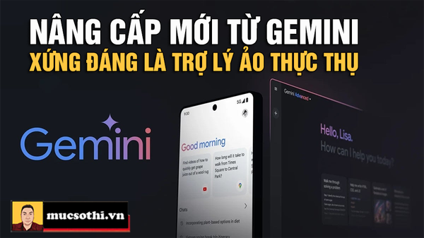 Gemini “Lên Đỉnh” Với Tính Năng Mới - Google Đang Biến AI Thành Trợ Lý Hoàn Hảo Thay Thế Google Assistant! - mucsothi.com.vn
