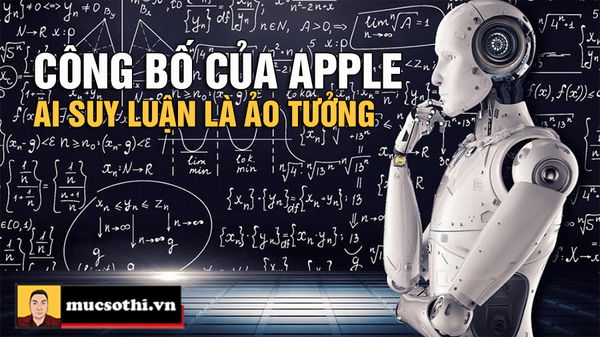 Apple “Tạt Gáo Nước Lạnh” Vào AI Suy Luận – Giấc Mơ AGI Chỉ Là Ảo Tưởng? - mucsothi.com.vn