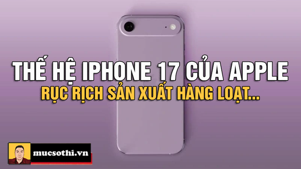 iPhone 17 Sắp Sản Xuất Hàng Loạt - Apple Tăng Tốc Đua Với Samsung