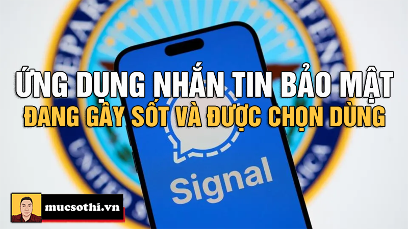 Lượt tải ứng dụng chat Signal tăng vọt sau vụ lộ nhóm chat mật của quan chức Mỹ - mucsothi.com.vn