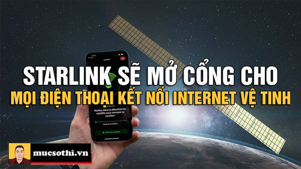 Starlink Mở Rộng Tham Vọng Mở Internet Miễn Phí Đến Mọi Điện Thoại - mucsothi.com.vn