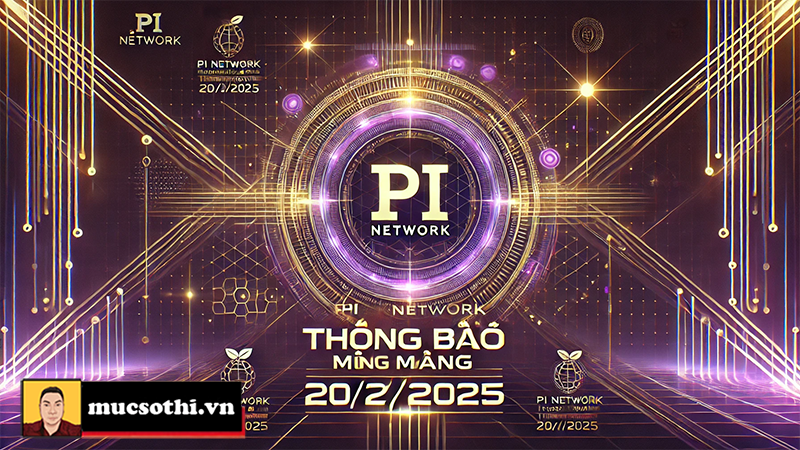 Pi Network Thông Báo 'Mở Mạng' Ngày 20/2: Bước Tiến Lớn Trong Thế Giới Tiền Ảo - mucsothi.com.vn