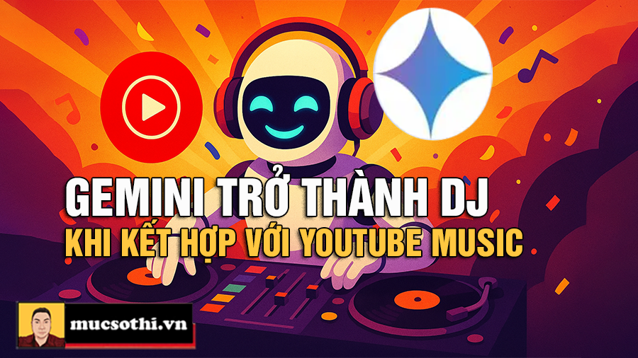 Biến YouTube Music Thành DJ Cá Nhân Với Sức Mạnh Của Gemini - mucsothi.com.vn